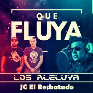 Que Fluya (feat. JC El Reskatado)
