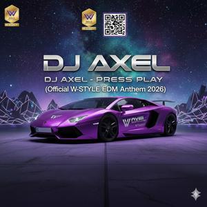 DJ AXEL - PRESS PLAY (Official W-STYLE EDM Anthem 2026)