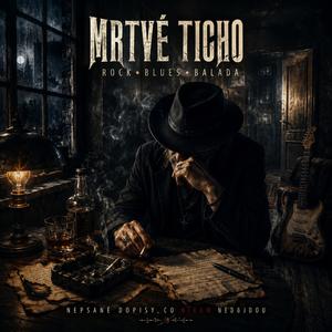 MRTVÉ TICHO – Nejsilnější rock-blues balada o slovech, která nikdy nezazněla…