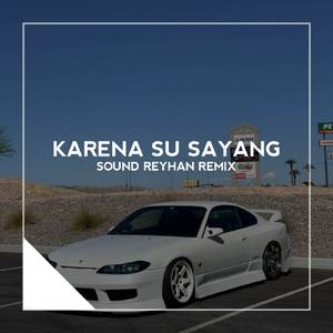 Dj Karna Su Sayang X Eee Aaa Sound Full Bass Viral Tiktok