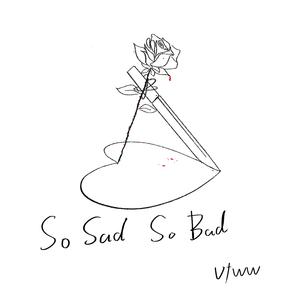 So Sad So Bad