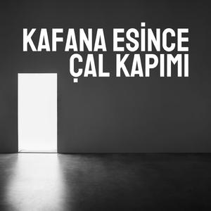Kafana Esince Çal Kapımı