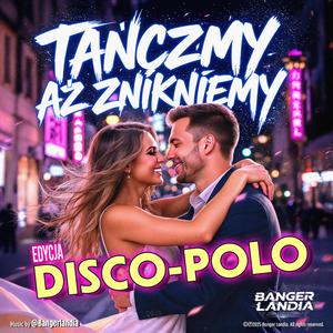 TAŃCZMY AŻ ZNIKNIEMY (Weselna Petarda Disco Polo)