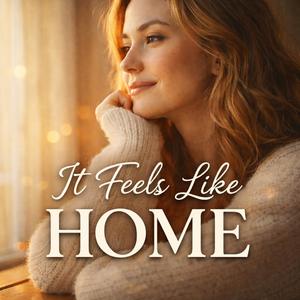 It Feels Like Home