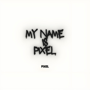 My Name Is PIXEL
