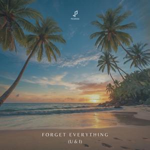 Forget Everything (U&I)
