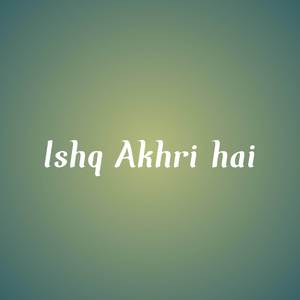 Ishq Akhri