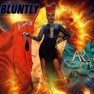 BLUNTLY (feat. AKUA ROOTS)