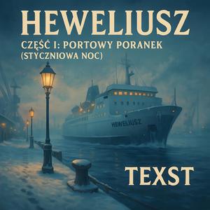 Heweliusz, Część I: Portowy Poranek (Styczniowa Noc)