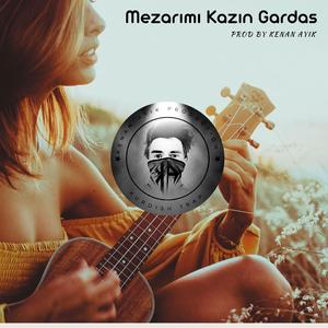 Mezarımı Kazın Gardaş