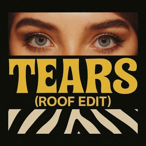 Tears (ROOF EDIT)