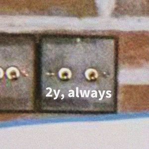2y, always