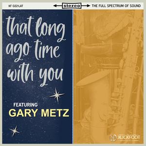 That Long Ago Time With You (feat. Gary Metz)