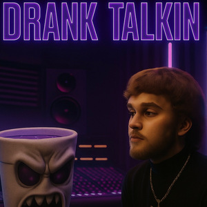 Drank Talkin