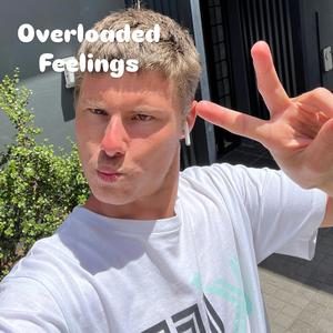 Overloaded Feelings
