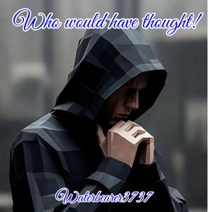 Who would have thought!