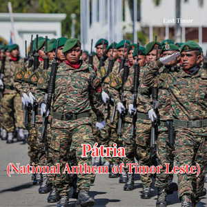 Pátria (National Anthem of Timor Leste)