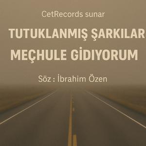 Meçhule Gidiyorum | (Tutuklanmış Şarkılar V)