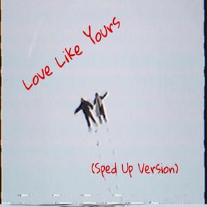Love Like Yours (Sped Up Version)