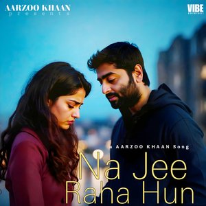 Na Jee Raha Hun