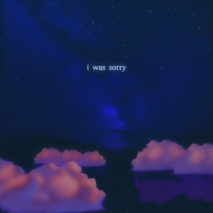 I was sorry