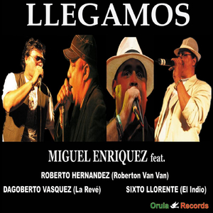 Llegamos (feat. Reberton Van Van, Sisto Llorente "El Indio" & Dagoberto Vasquez "El Dago")