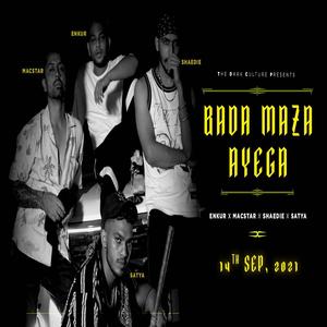Bada Maza Aaega (feat. Macstar, Shaedie & Satya)