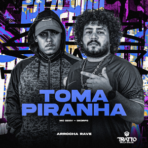 Toma Piranha [Arrocha Rave]