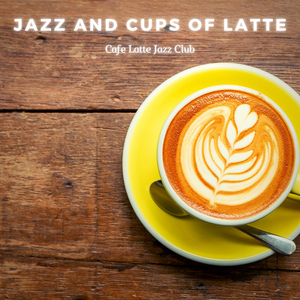 Jazz and Cups of Latte