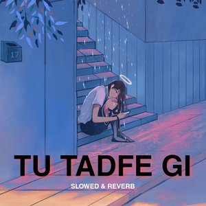 Tu Tadfe Gi (Slowed & Reverb)