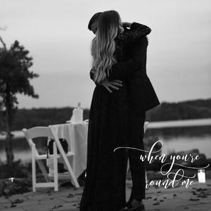 When You're Round Me