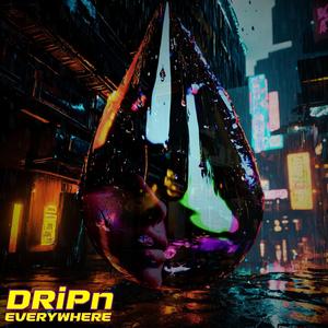 DRiPn EVERYWHERE