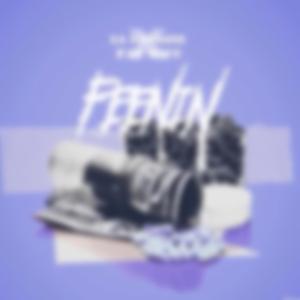 Feenin' (feat. Fatt Macc)