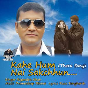 Kahe Hum Nai Sakchhun (Tharu Song)