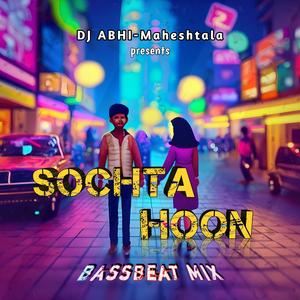 Sochta Hun Ki (BassBeat Mix)