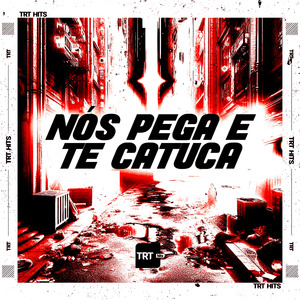 Nós Pega e Te Catuca