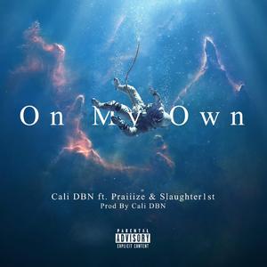On My Own (feat. Praiiize & Slaughter1st)