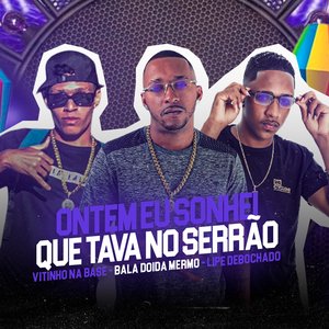 Ontem Eu Sonhei Que Tava no Serrão (feat. Vitinho Na Base)