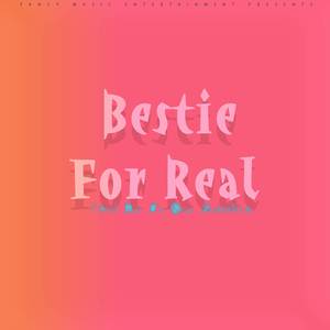 Bestie For Real