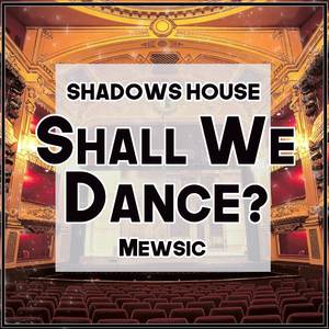 Shall we Dance? (From "Shadows House") (English)