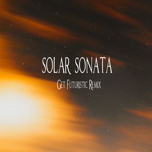 Solar Sonata (Get Futuristic Remix)