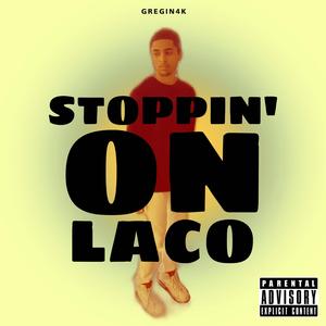 Stoppin' On Laco