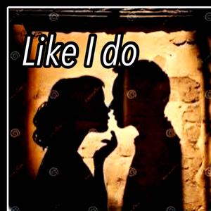 Like I Do