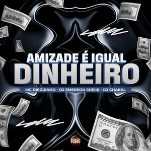 Amizade É Igual a Dinheiro