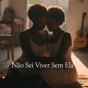 Não Sei Viver Sem Ela