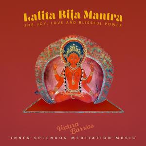 Lalita Bija Mantra for Joy, Love and Blissful Power