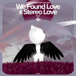 We Found Love x Stereo Love - Remake Cover