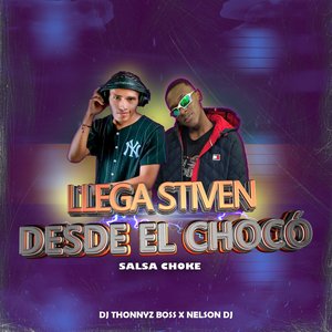 Llega Stiven Desde el Chocó (Salsa Choke)