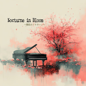 Nocturne in Bloom　〜開花のノクターン〜