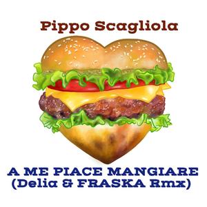 A Me Piace Mangiare (Delia & FRASKA Radio Rmx) (Delia & FRASKA Remix)